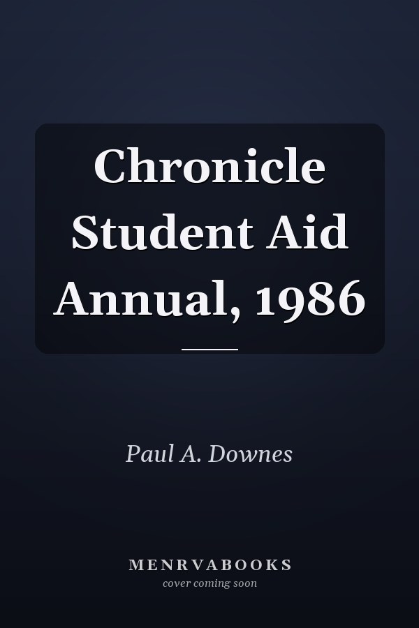 Chronicle Student Aid Annual, 1986