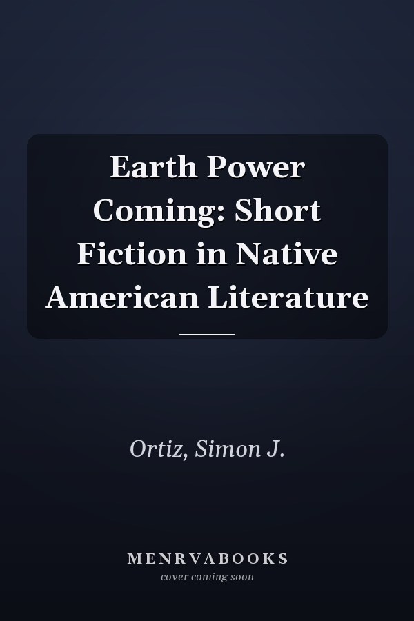 Earth Power Coming: Short Fiction in Native American Literature