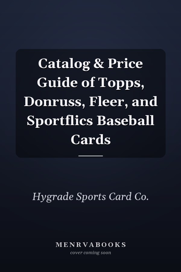 Catalog & Price Guide of Topps, Donruss, Fleer, and Sportflics Baseball Cards