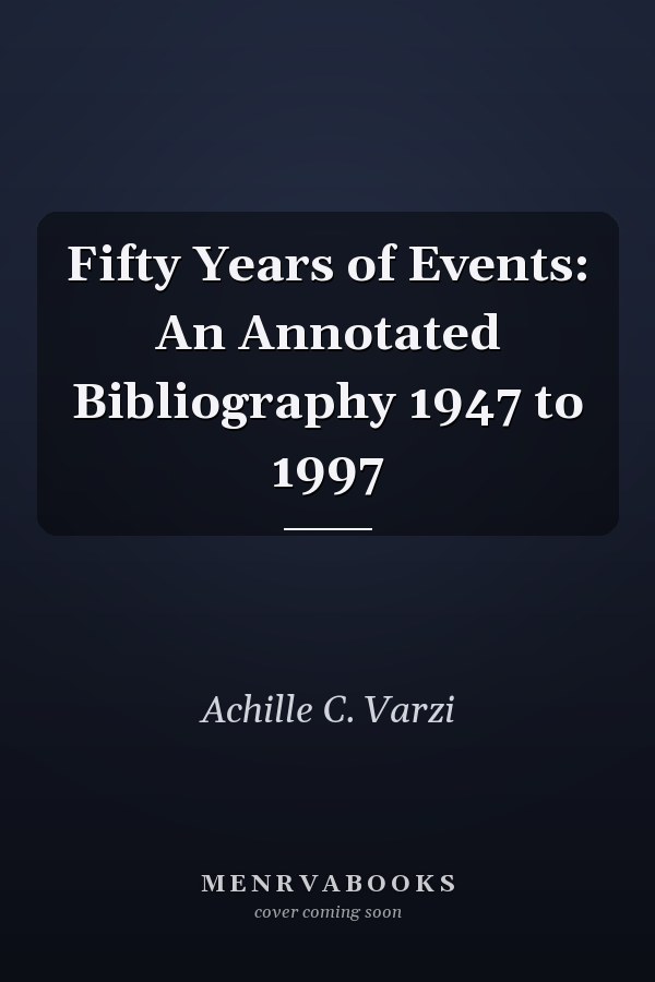 Fifty Years of Events: An Annotated Bibliography 1947 to 1997