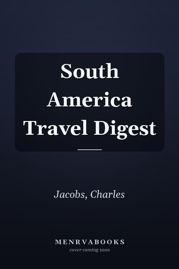 South America Travel Digest