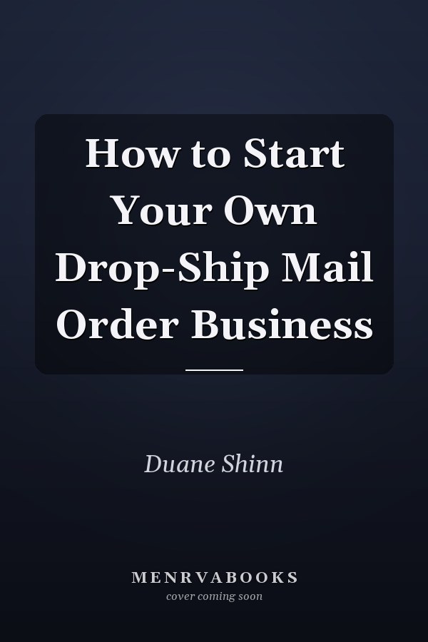 How to Start Your Own Drop-Ship Mail Order Business