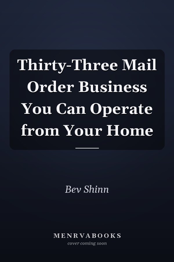 Thirty-Three Mail Order Business You Can Operate from Your Home