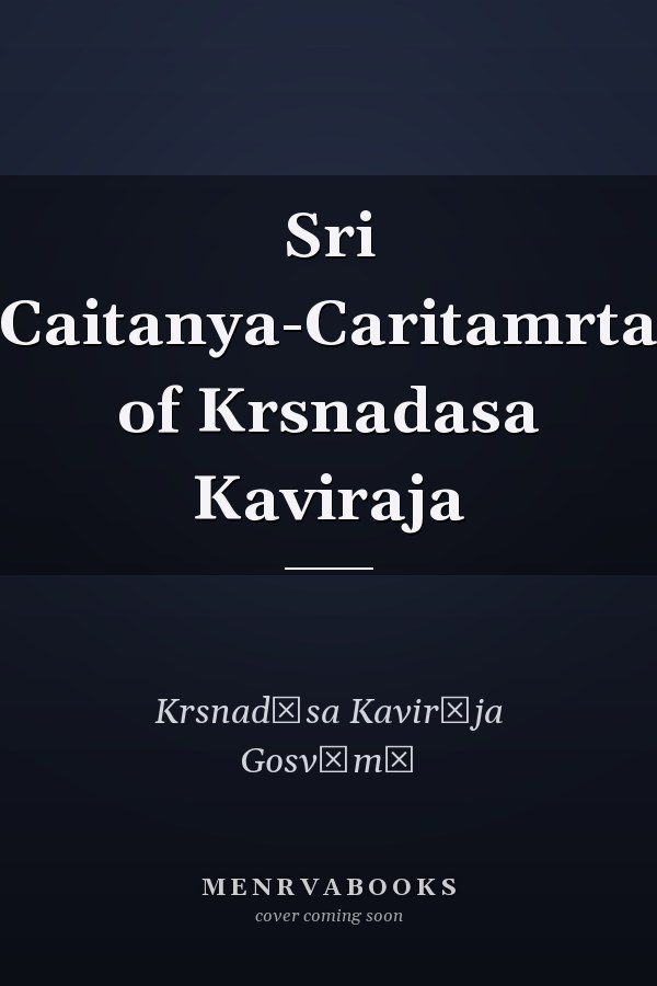 Sri Caitanya-Caritamrta of Krsnadasa Kaviraja