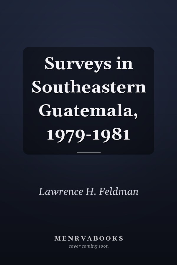 Surveys in Southeastern Guatemala, 1979-1981