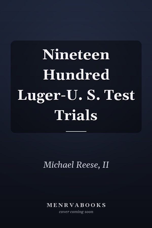 Nineteen Hundred Luger-U. S. Test Trials