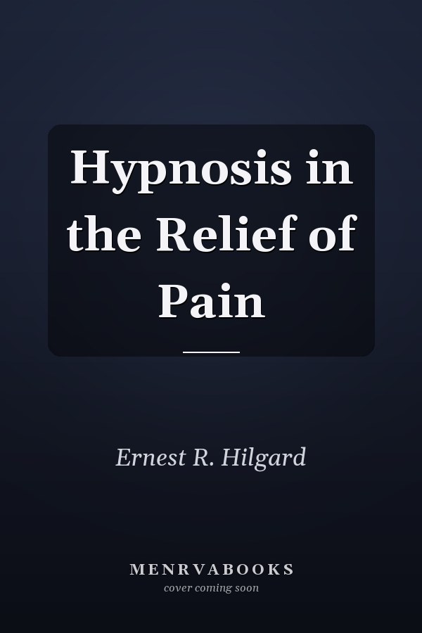 Hypnosis in the Relief of Pain