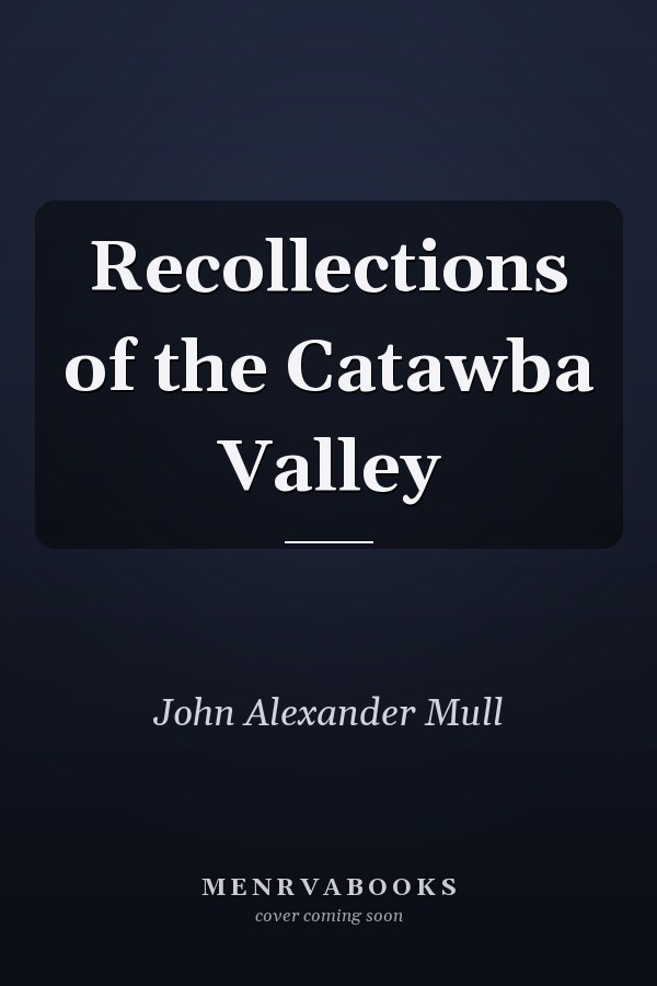 Recollections of the Catawba Valley