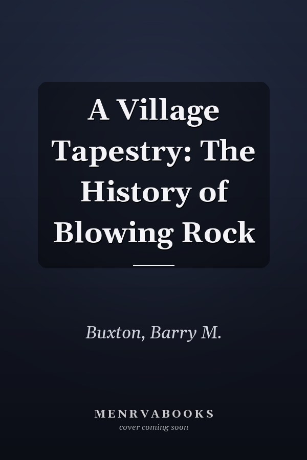 A Village Tapestry: The History of Blowing Rock