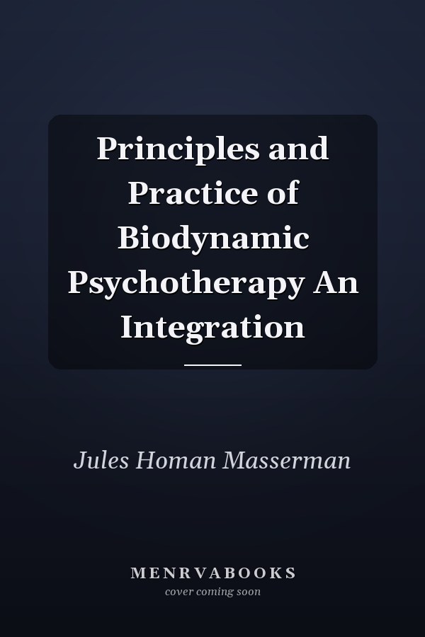Principles and Practice of Biodynamic Psychotherapy An Integration