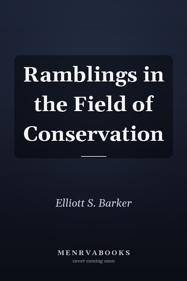 Ramblings in the Field of Conservation