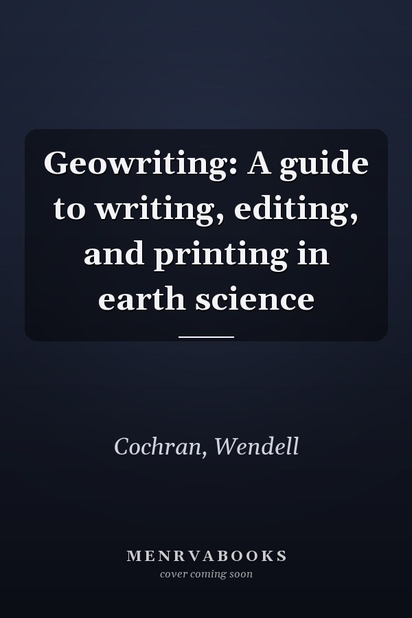 Geowriting: A guide to writing, editing, and printing in earth science