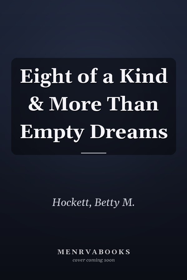 Eight of a Kind & More Than Empty Dreams