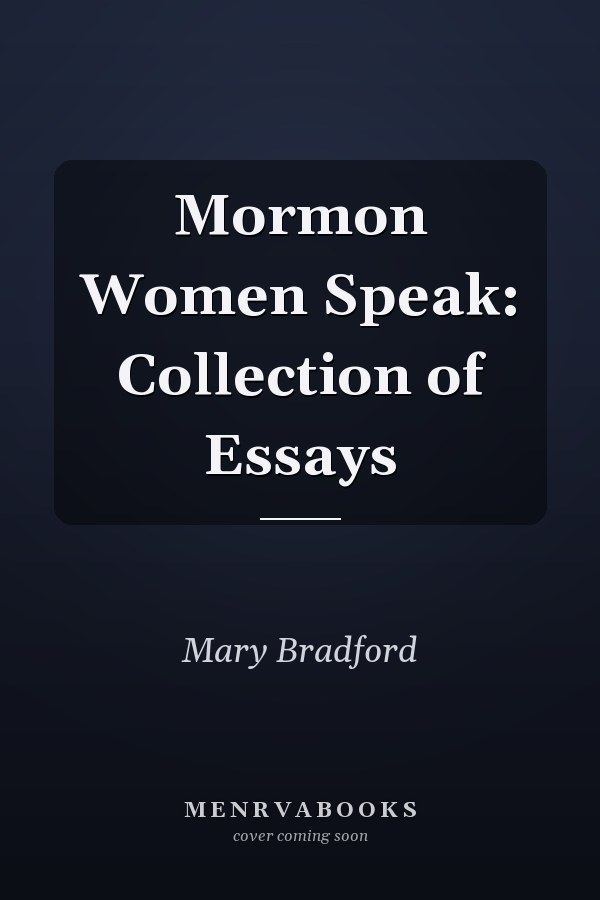 Mormon Women Speak: Collection of Essays