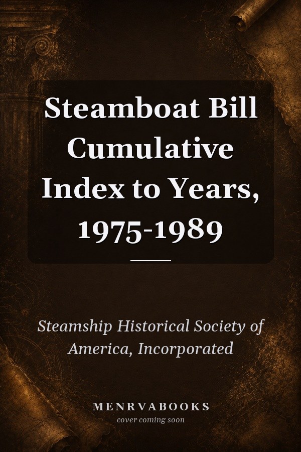 Steamboat Bill Cumulative Index to Years, 1975-1989