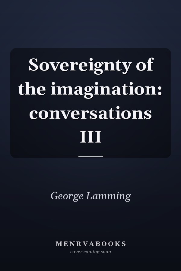 Sovereignty of the imagination: conversations III