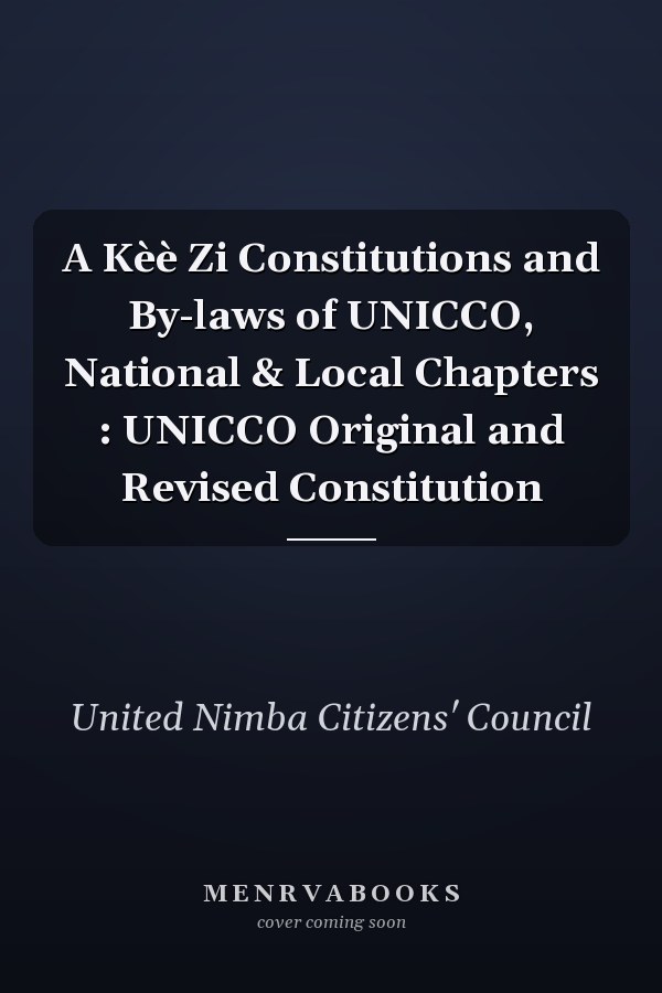 A Kèè Zi Constitutions and By-laws of UNICCO, National & Local Chapters : UNICCO Original and Revised Constitution
