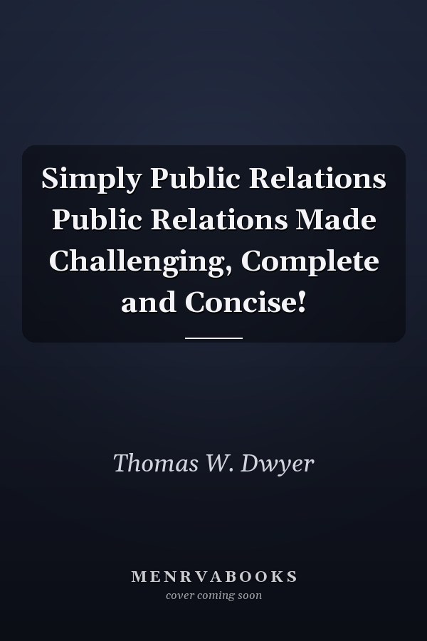 Simply Public Relations Public Relations Made Challenging, Complete and Concise!
