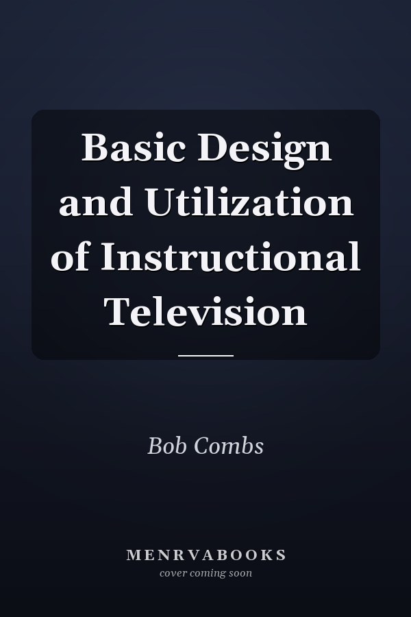 Basic Design and Utilization of Instructional Television