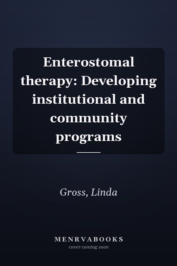 Enterostomal therapy: Developing institutional and community programs
