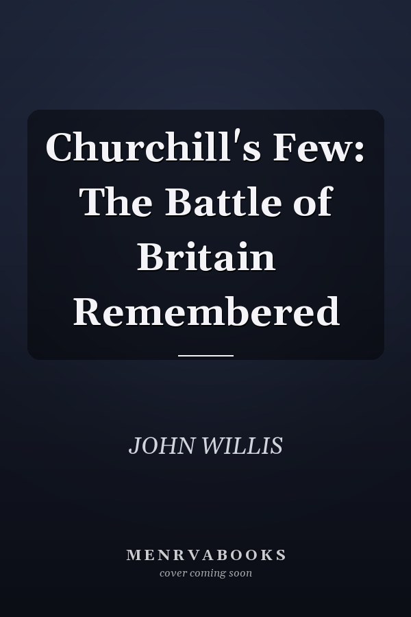 Churchill's Few: The Battle of Britain Remembered