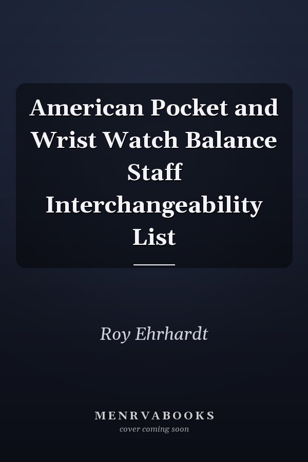 American Pocket and Wrist Watch Balance Staff Interchangeability List