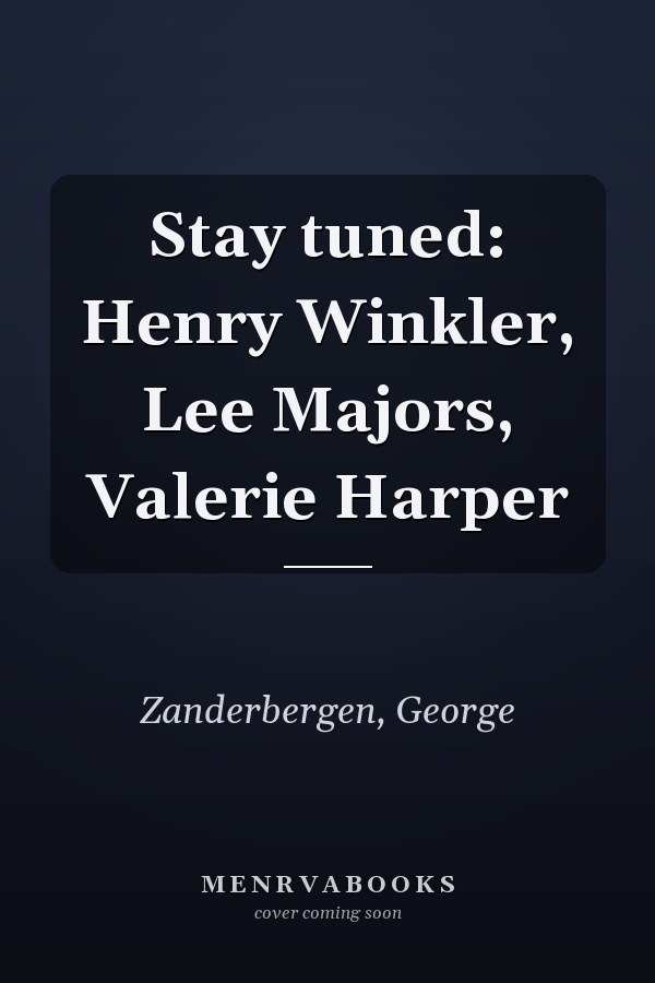 Stay tuned: Henry Winkler, Lee Majors, Valerie Harper