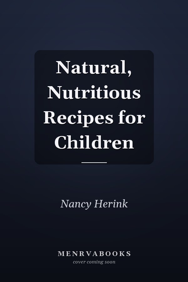 Natural, Nutritious Recipes for Children