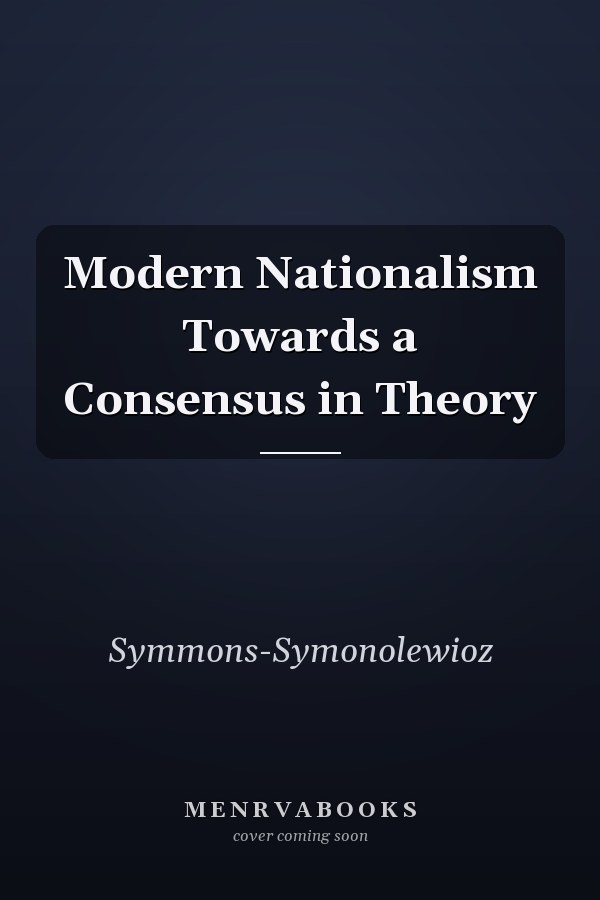Modern Nationalism Towards a Consensus in Theory