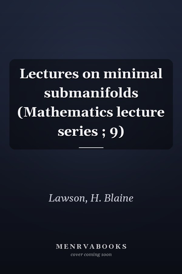 Lectures on minimal submanifolds (Mathematics lecture series ; 9)