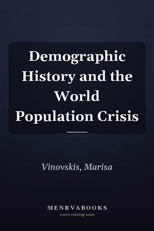 Demographic History and the World Population Crisis