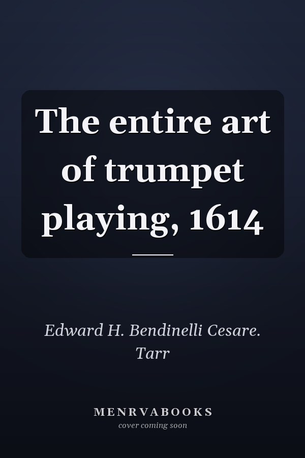 The entire art of trumpet playing, 1614