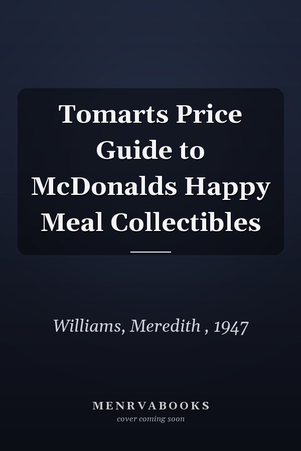 Tomarts Price Guide to McDonalds Happy Meal Collectibles