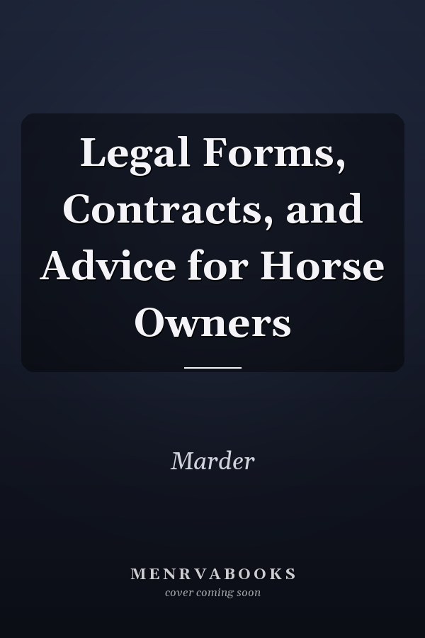 Legal Forms, Contracts, and Advice for Horse Owners