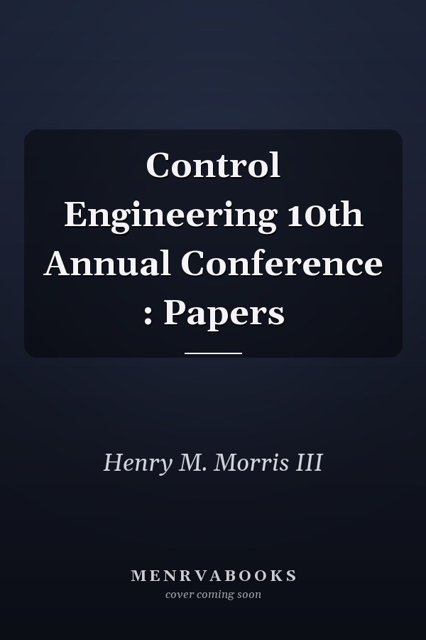 Control Engineering 10th Annual Conference : Papers