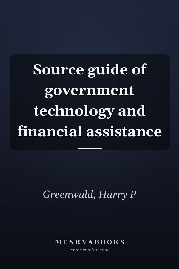 Source guide of government technology and financial assistance