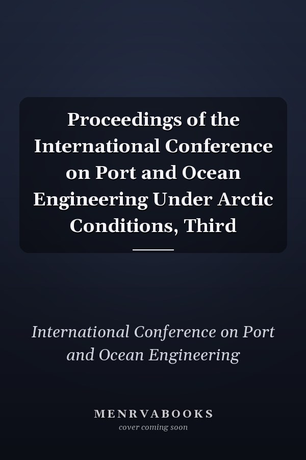 Proceedings of the International Conference on Port and Ocean Engineering Under Arctic Conditions, Third