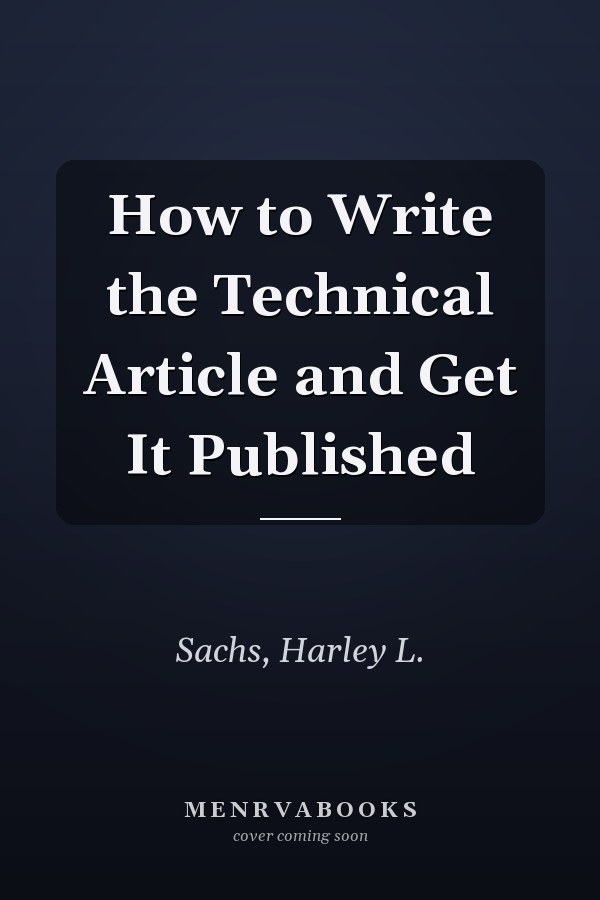 How to Write the Technical Article and Get It Published