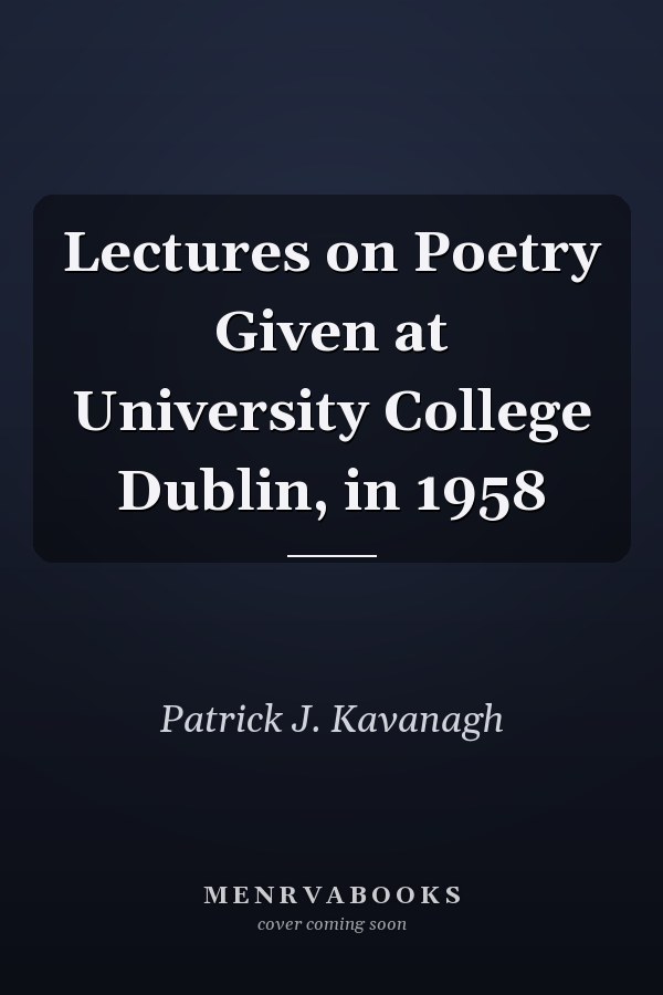 Lectures on Poetry Given at University College Dublin, in 1958