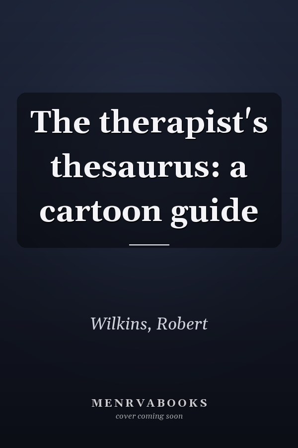 The therapist's thesaurus: a cartoon guide