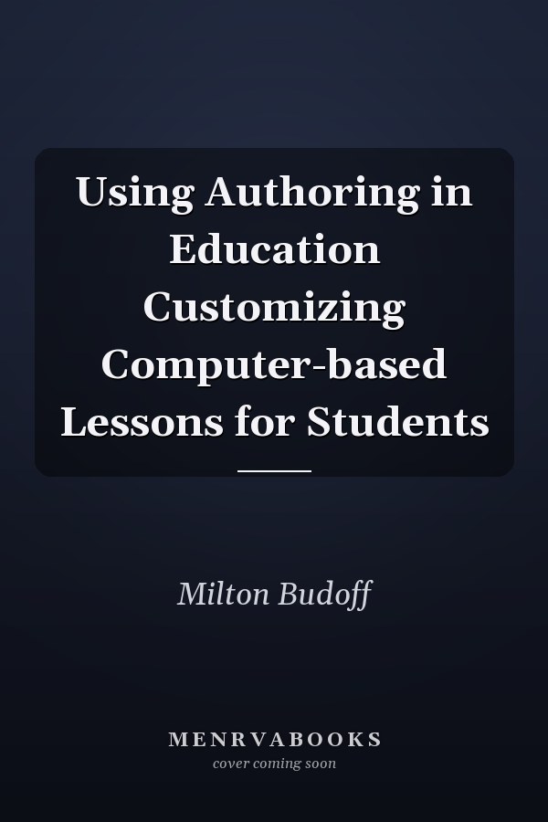 Using Authoring in Education Customizing Computer-based Lessons for Students