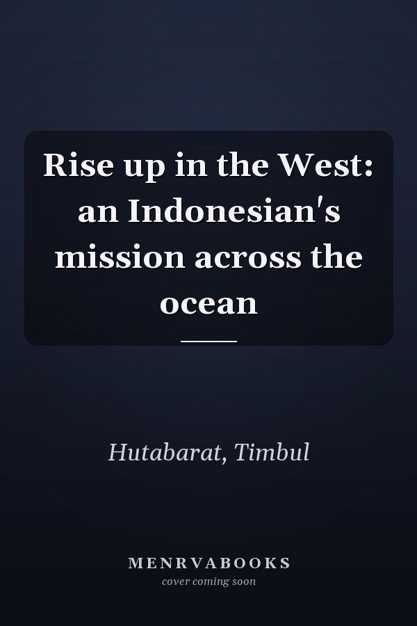 Rise up in the West: an Indonesian's mission across the ocean