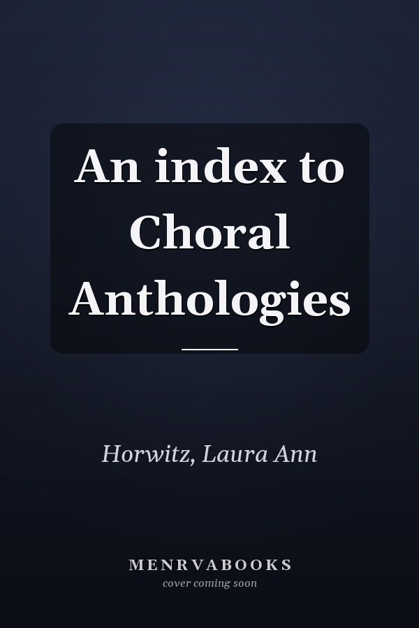 An index to Choral Anthologies