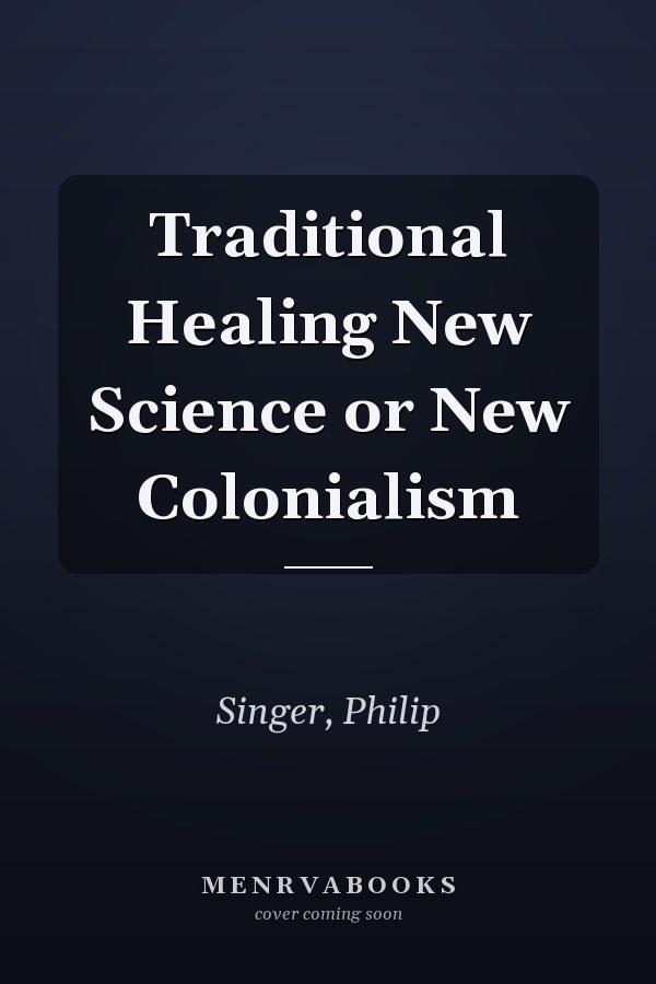 Traditional Healing New Science or New Colonialism