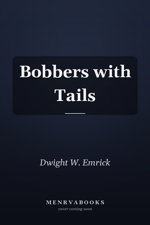 Bobbers with Tails