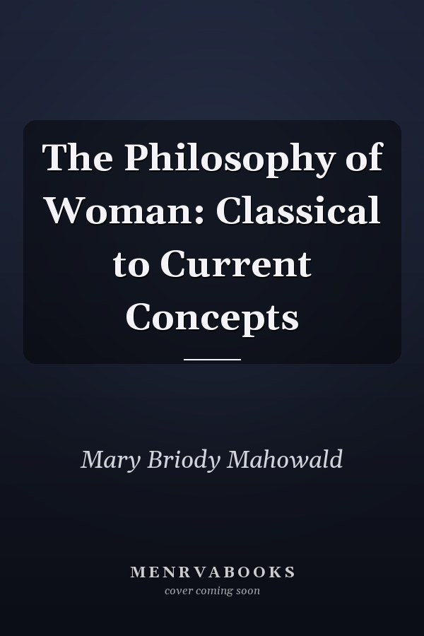 The Philosophy of Woman: Classical to Current Concepts