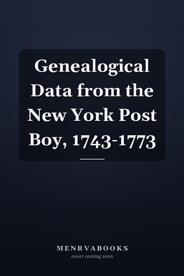 Genealogical Data from the New York Post Boy, 1743-1773