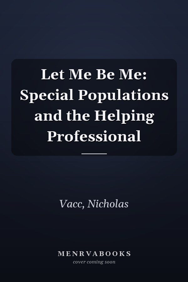 Let Me Be Me: Special Populations and the Helping Professional