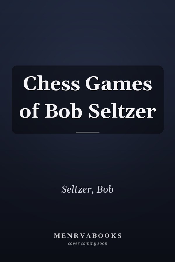 Chess Games of Bob Seltzer