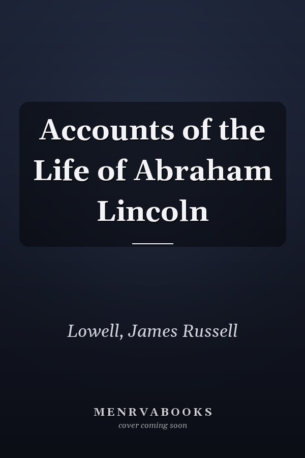 Accounts of the Life of Abraham Lincoln